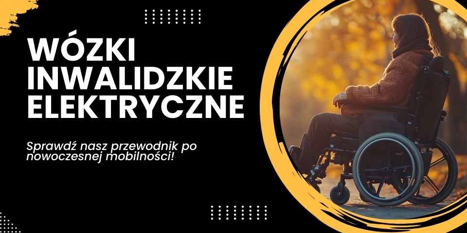 Wózki inwalidzkie elektryczne